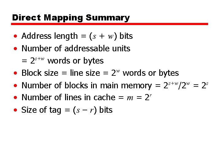 Direct Mapping Summary • Address length = (s + w) bits • Number of