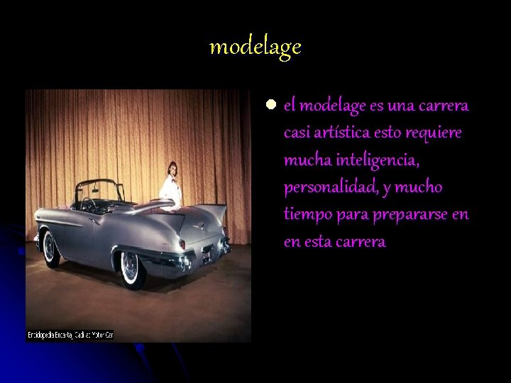 modelage l el modelage es una carrera casi artística esto requiere mucha inteligencia, personalidad,