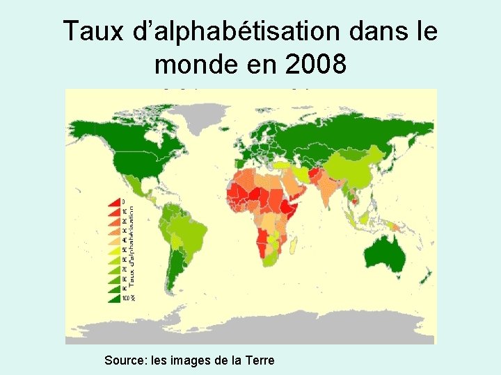 Taux d’alphabétisation dans le monde en 2008 Source: les images de la Terre 