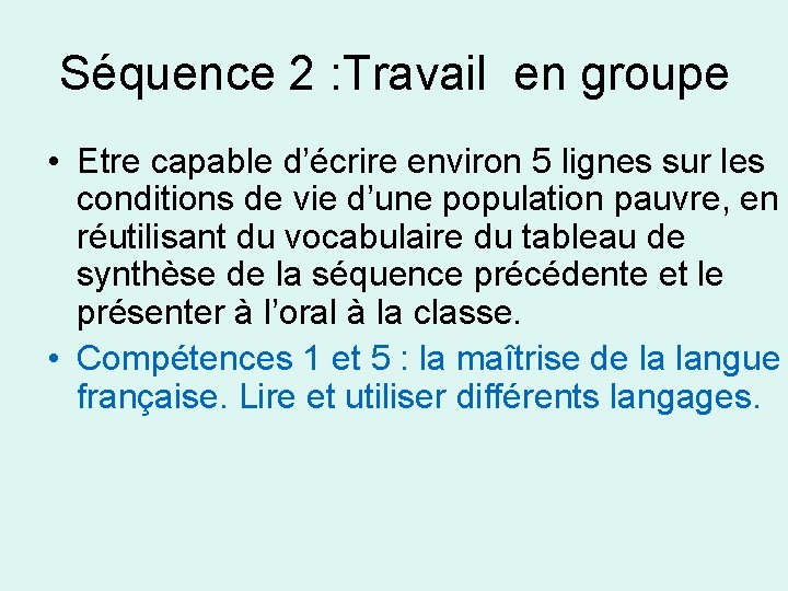 Séquence 2 : Travail en groupe • Etre capable d’écrire environ 5 lignes sur