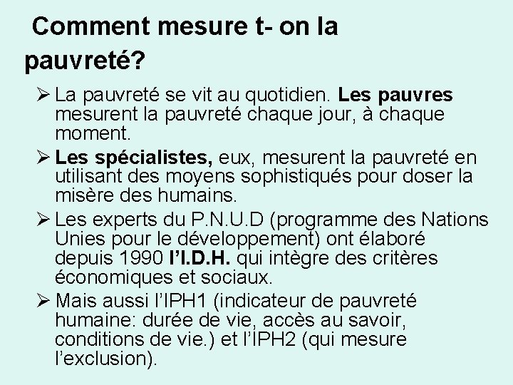 Comment mesure t- on la pauvreté? Ø La pauvreté se vit au quotidien. Les