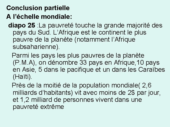 Conclusion partielle A l’échelle mondiale: diapo 25 : La pauvreté touche la grande majorité