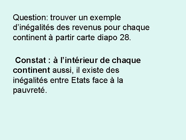 Question: trouver un exemple d’inégalités des revenus pour chaque continent à partir carte diapo