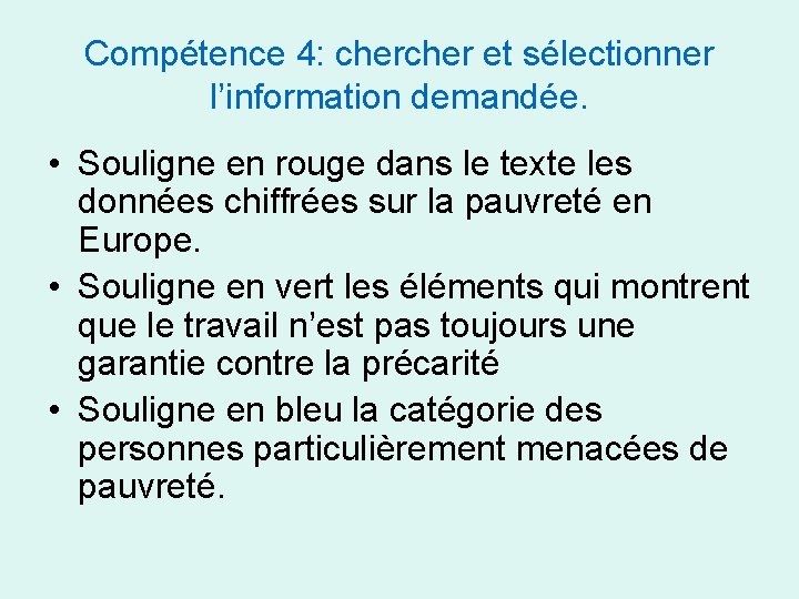 Compétence 4: cher et sélectionner l’information demandée. • Souligne en rouge dans le texte