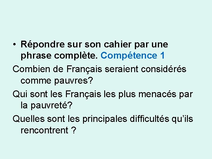  • Répondre sur son cahier par une phrase complète. Compétence 1 Combien de