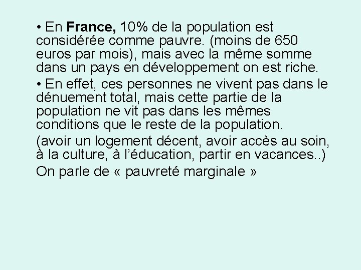  • En France, 10% de la population est considérée comme pauvre. (moins de