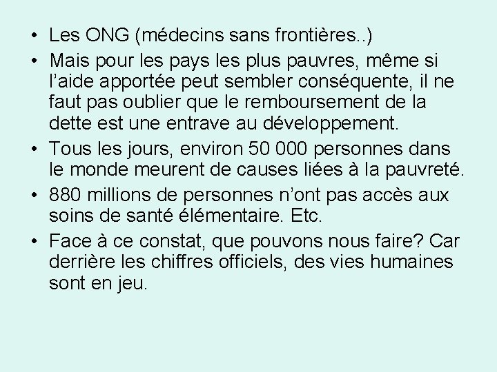  • Les ONG (médecins sans frontières. . ) • Mais pour les pays