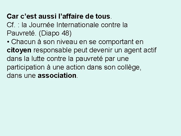 Car c’est aussi l’affaire de tous. Cf. : la Journée Internationale contre la Pauvreté.