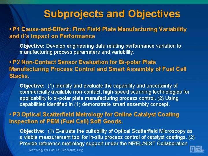 Subprojects and Objectives • P 1 Cause-and-Effect: Flow Field Plate Manufacturing Variability and it’s