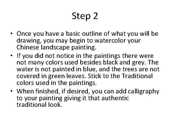Step 2 • Once you have a basic outline of what you will be