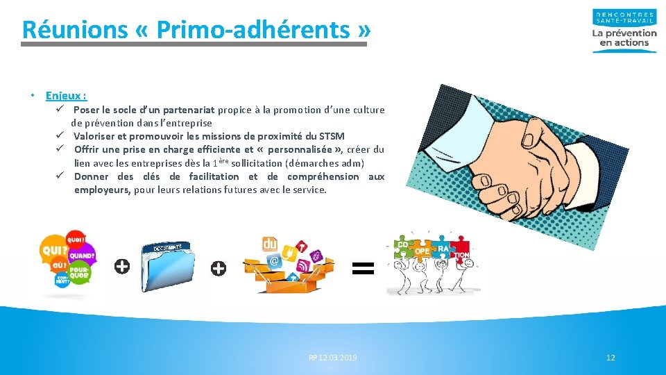 Réunions « Primo-adhérents » • Enjeux : ü Poser le socle d’un partenariat propice Réunions « Primo-adhérents » • Enjeux : ü Poser le socle d’un partenariat propice
