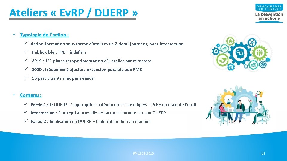 Ateliers « Ev. RP / DUERP » • Typologie de l’action : ü Action-formation Ateliers « Ev. RP / DUERP » • Typologie de l’action : ü Action-formation