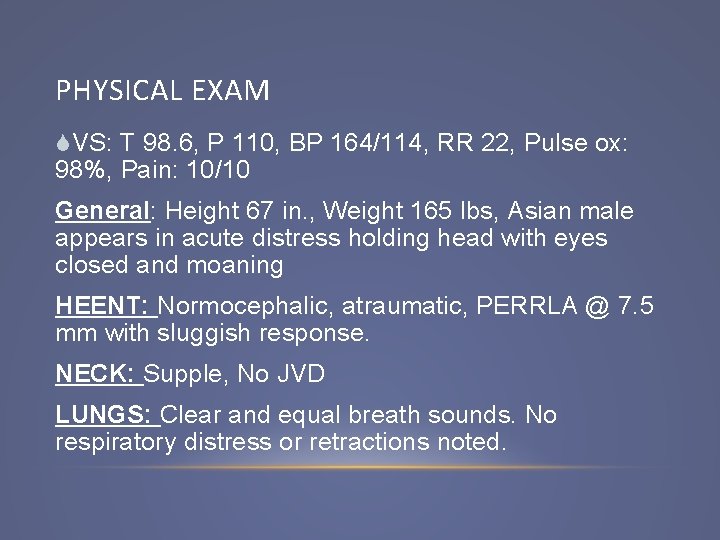 PHYSICAL EXAM SVS: T 98. 6, P 110, BP 164/114, RR 22, Pulse ox: