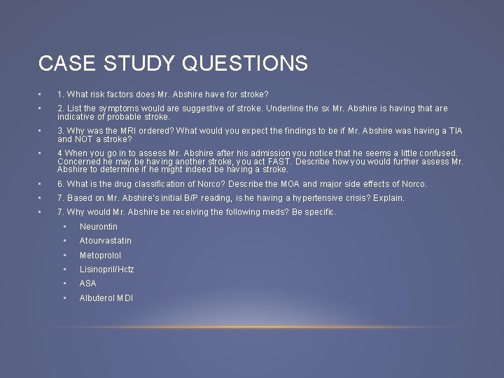 CASE STUDY QUESTIONS • 1. What risk factors does Mr. Abshire have for stroke?