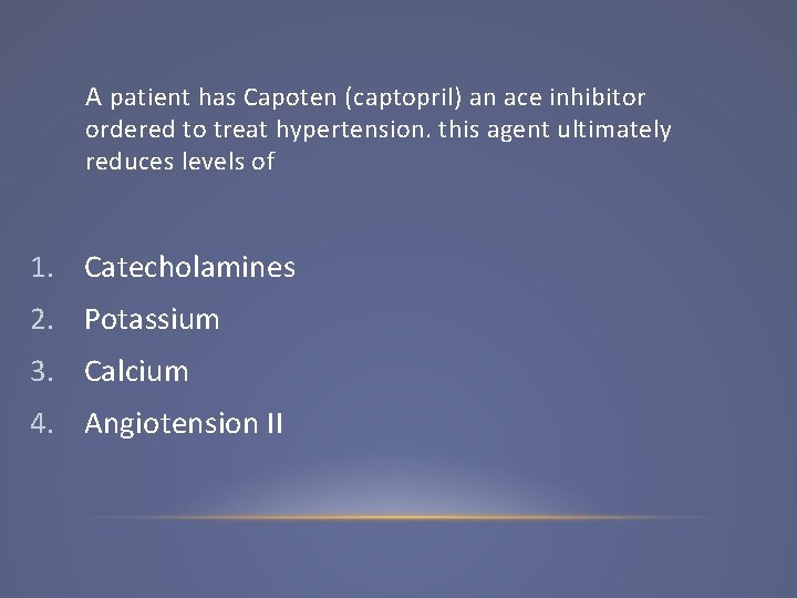 A patient has Capoten (captopril) an ace inhibitor ordered to treat hypertension. this agent