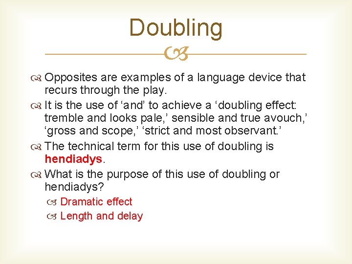 Doubling Opposites are examples of a language device that recurs through the play. It