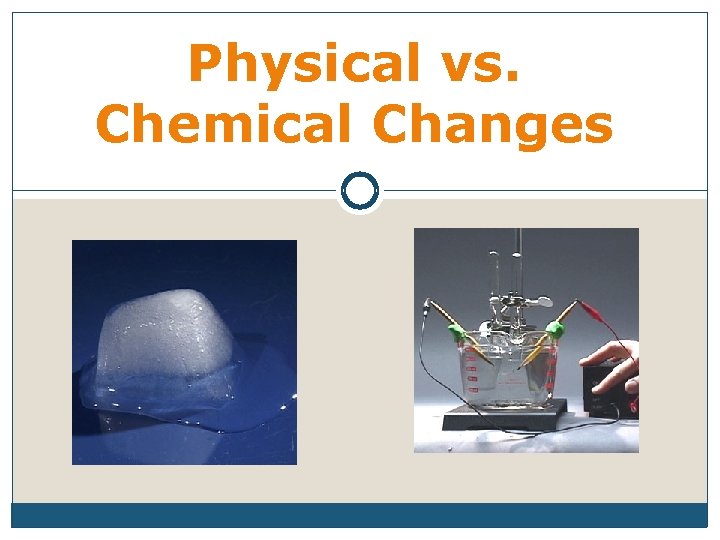 Physical vs. Chemical Changes 