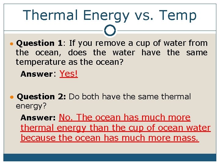 Thermal Energy vs. Temp ● Question 1: If you remove a cup of water