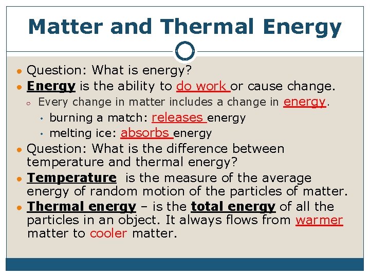 Matter and Thermal Energy ● Question: What is energy? ● Energy is the ability