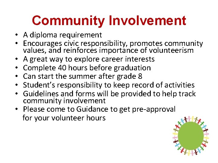 Community Involvement • A diploma requirement • Encourages civic responsibility, promotes community values, and
