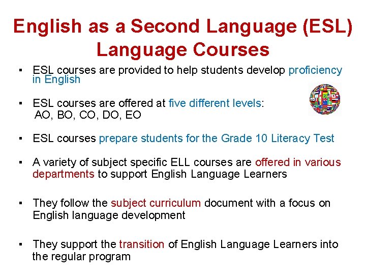 English as a Second Language (ESL) Language Courses ▪ ESL courses are provided to