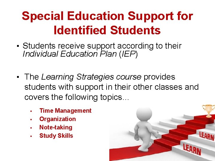 Special Education Support for Identified Students ▪ Students receive support according to their Individual