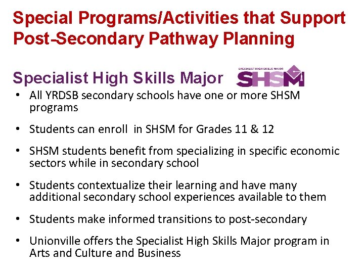 Special Programs/Activities that Support Post-Secondary Pathway Planning Specialist High Skills Major • All YRDSB