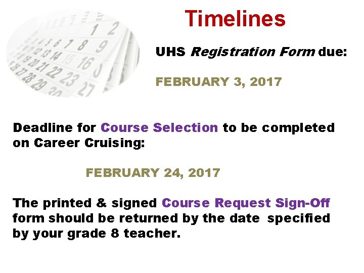 Timelines UHS Registration Form due: FEBRUARY 3, 2017 Deadline for Course Selection to be