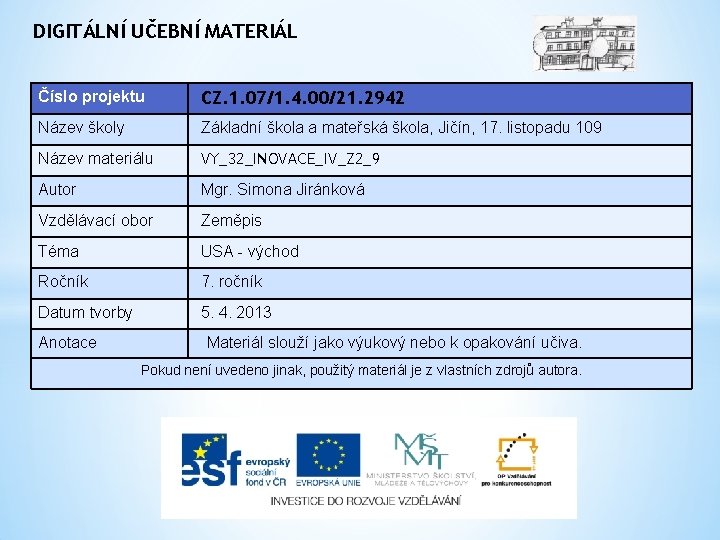 DIGITÁLNÍ UČEBNÍ MATERIÁL Číslo projektu CZ. 1. 07/1. 4. 00/21. 2942 Název školy Základní