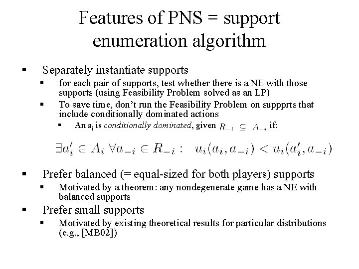 Features of PNS = support enumeration algorithm § Separately instantiate supports § § for