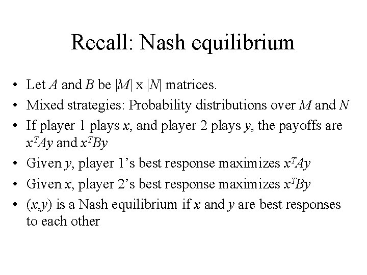 Recall: Nash equilibrium • Let A and B be |M| x |N| matrices. •