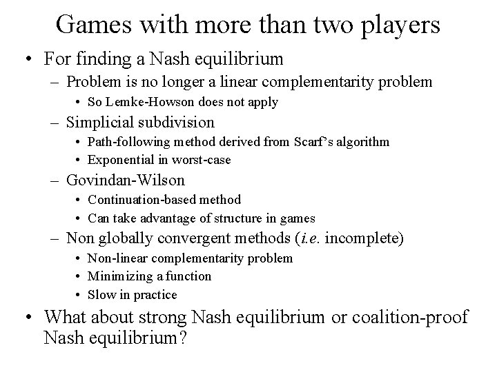 Games with more than two players • For finding a Nash equilibrium – Problem