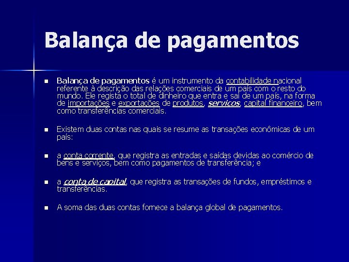 Balança de pagamentos n Balança de pagamentos é um instrumento da contabilidade nacional referente