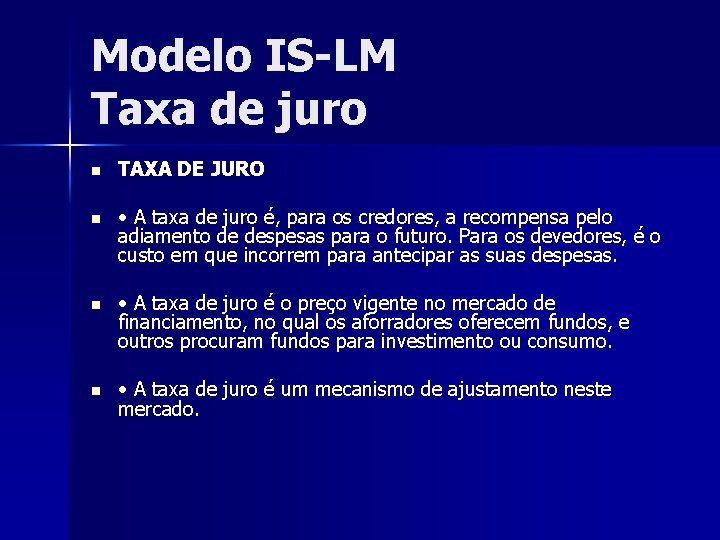 Modelo IS-LM Taxa de juro n TAXA DE JURO n • A taxa de