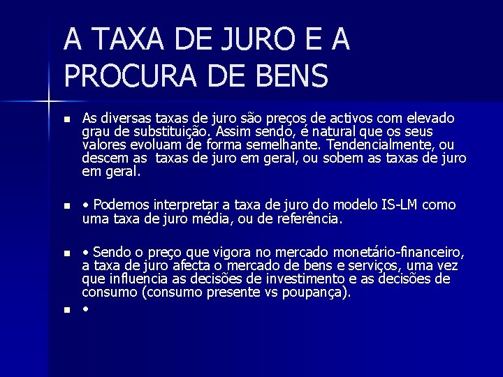 A TAXA DE JURO E A PROCURA DE BENS n As diversas taxas de