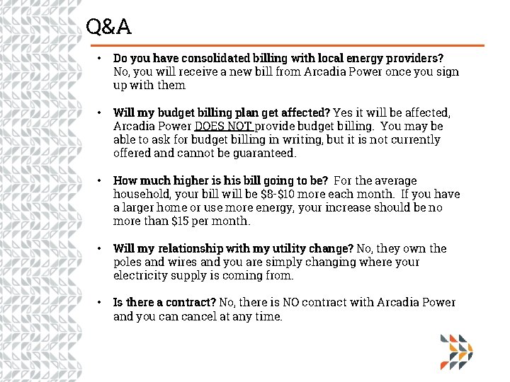 Q&A • Do you have consolidated billing with local energy providers? No, you will