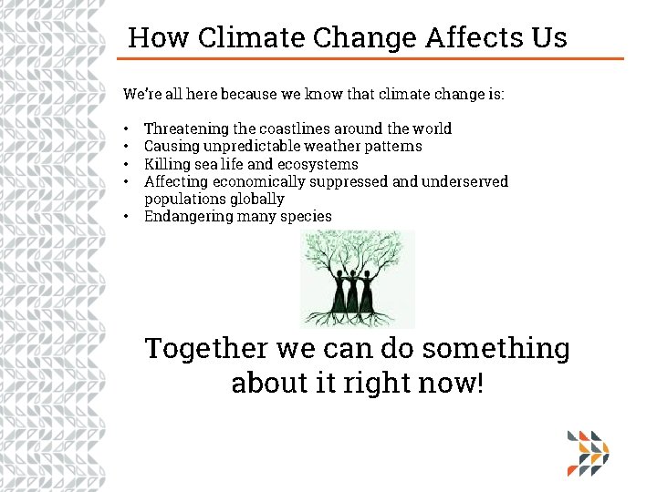 How Climate Change Affects Us We’re all here because we know that climate change