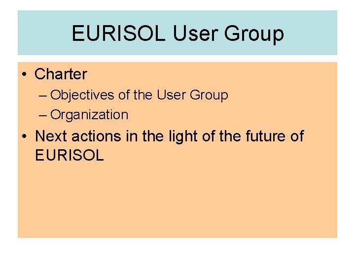 EURISOL User Group • Charter – Objectives of the User Group – Organization •