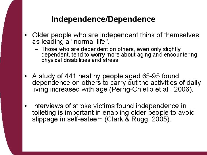 Independence/Dependence • Older people who are independent think of themselves as leading a “normal