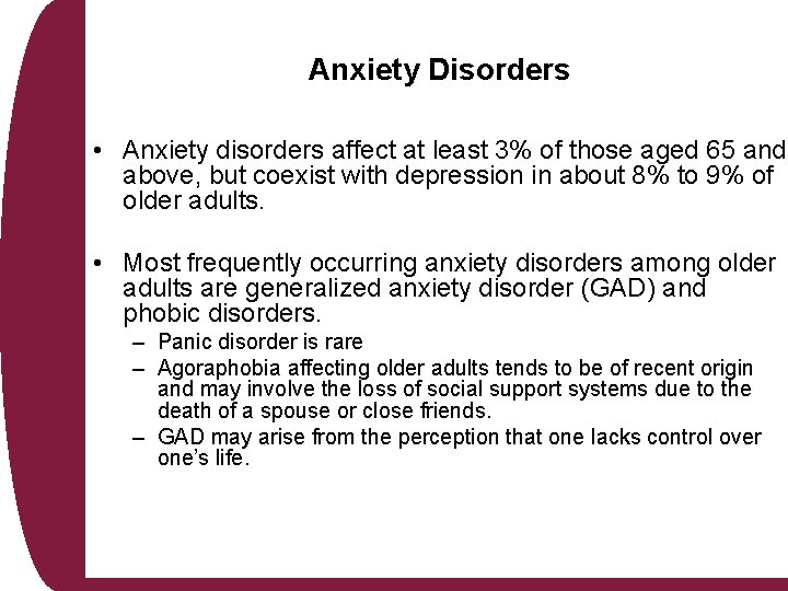 Anxiety Disorders • Anxiety disorders affect at least 3% of those aged 65 and