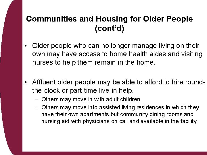 Communities and Housing for Older People (cont’d) • Older people who can no longer