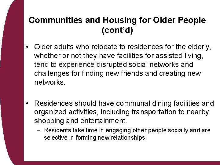 Communities and Housing for Older People (cont’d) • Older adults who relocate to residences