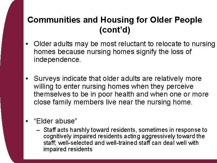 Communities and Housing for Older People (cont’d) • Older adults may be most reluctant