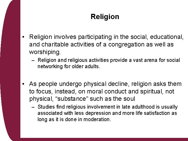 Religion • Religion involves participating in the social, educational, and charitable activities of a
