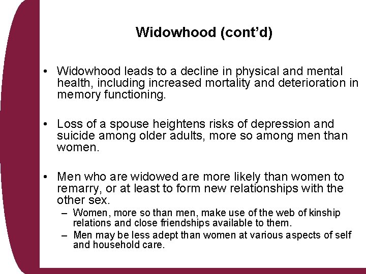 Widowhood (cont’d) • Widowhood leads to a decline in physical and mental health, including