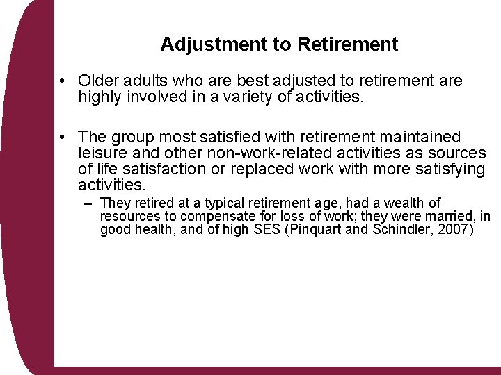 Adjustment to Retirement • Older adults who are best adjusted to retirement are highly