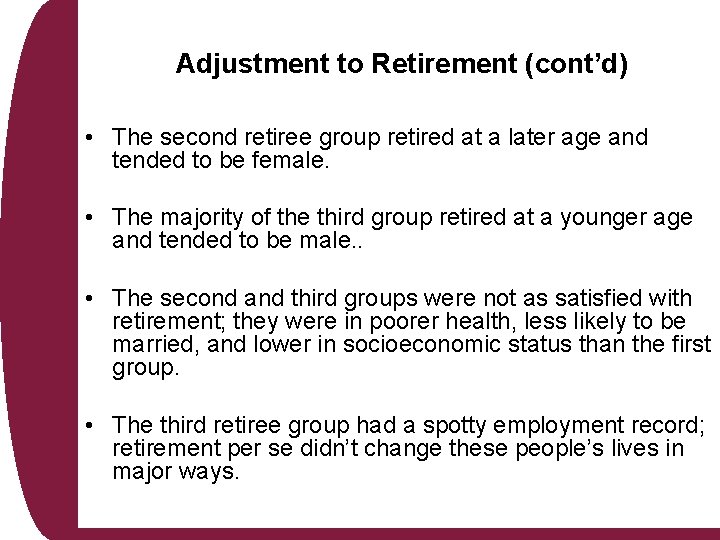 Adjustment to Retirement (cont’d) • The second retiree group retired at a later age
