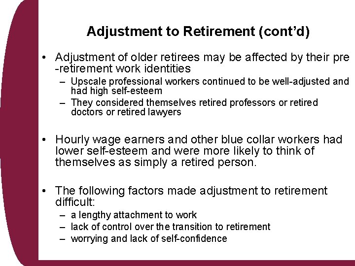 Adjustment to Retirement (cont’d) • Adjustment of older retirees may be affected by their