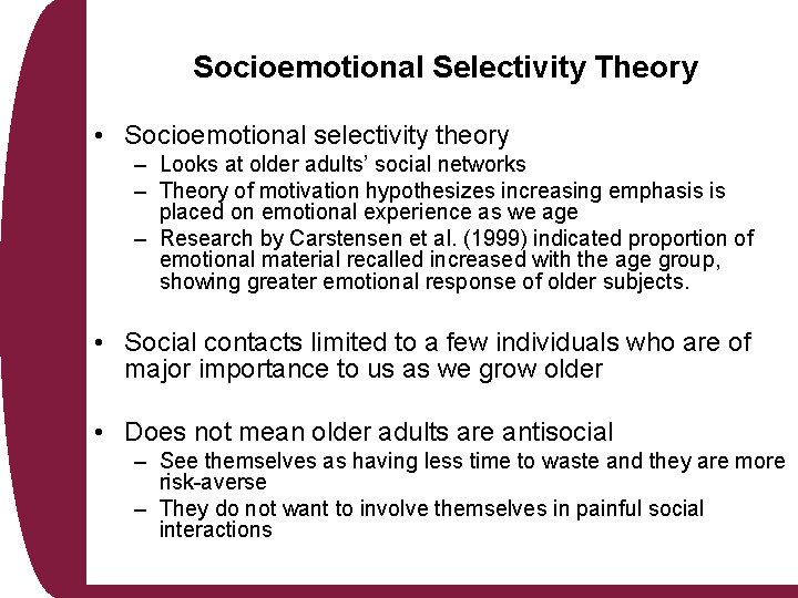 Socioemotional Selectivity Theory • Socioemotional selectivity theory – Looks at older adults’ social networks