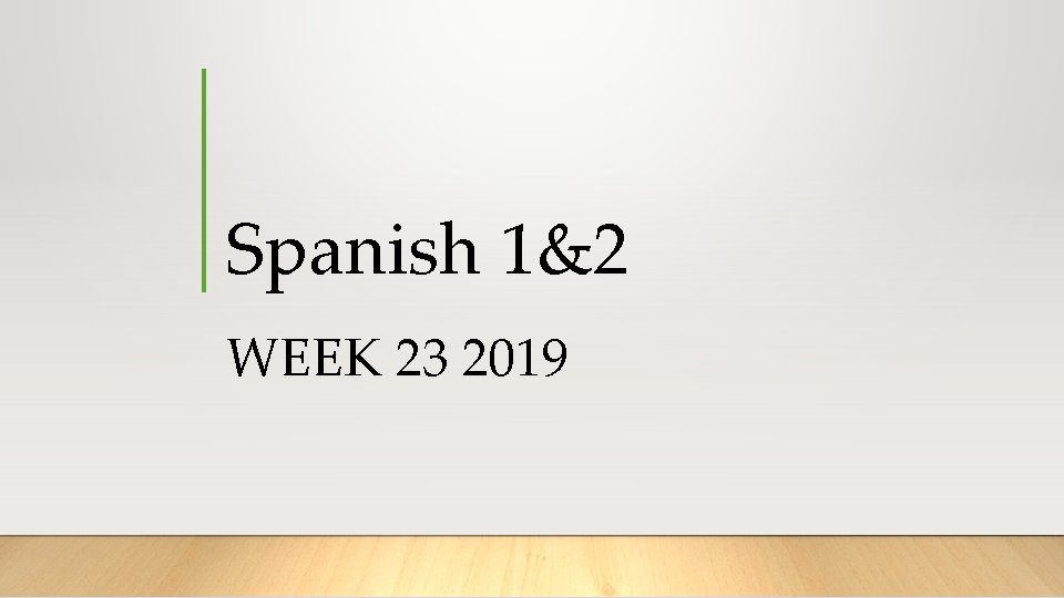 Spanish 1&2 WEEK 23 2019 